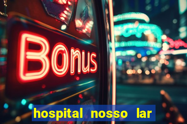 hospital nosso lar fortaleza telefone